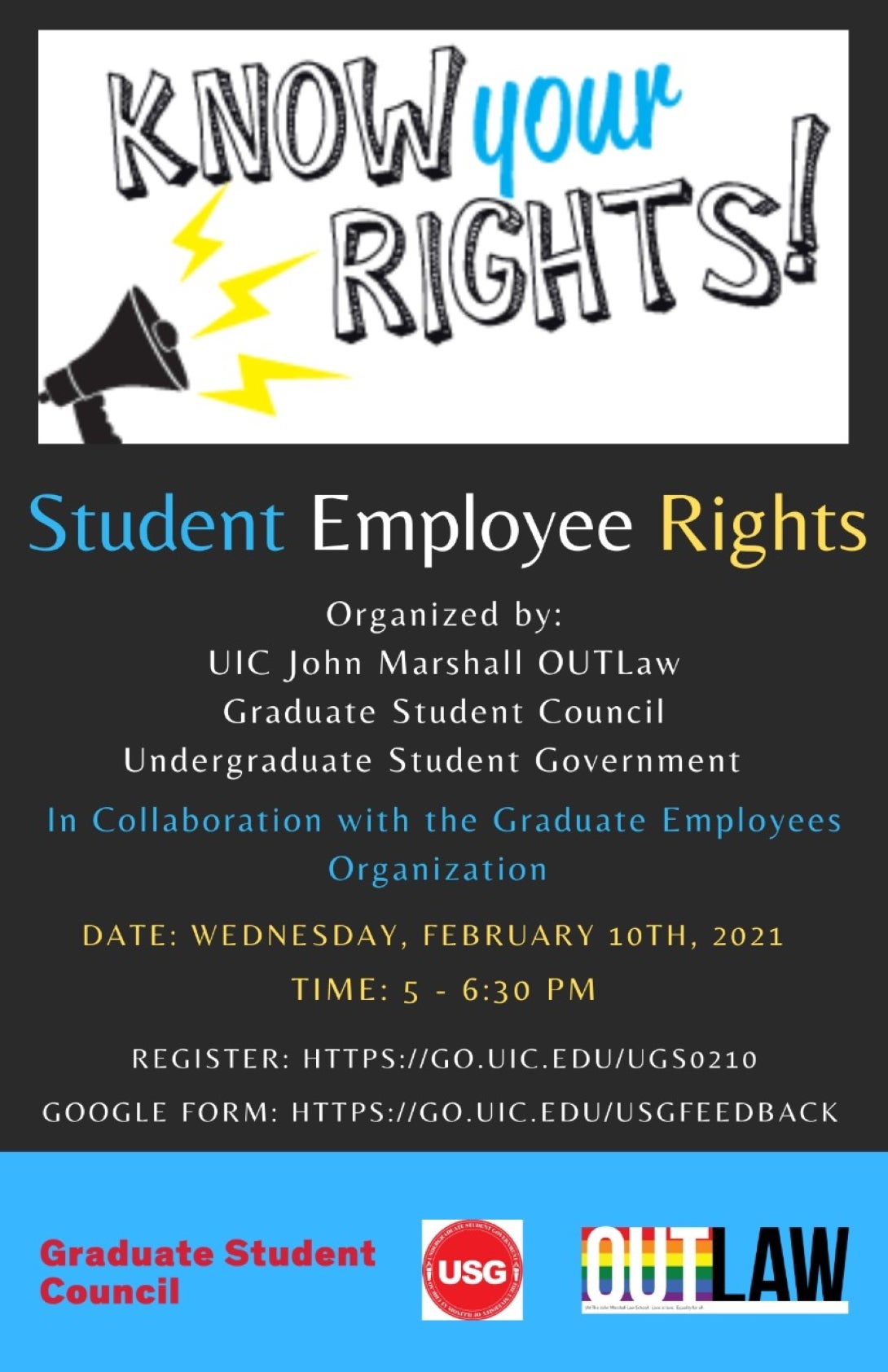 Know Your Rights: Student Employees Rights, Wednesday, February 10, 2021 from 5-6:30 PM on Zoom. Register at https://go.uic.edu/UGS0210